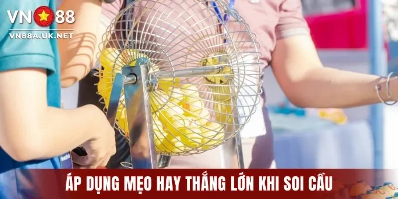 Áp dụng mẹo hay thắng lớn khi soi cầu